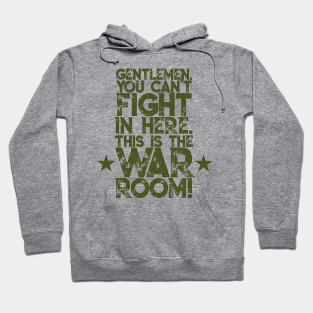 Gentlemen. You can't fight in here. This is the War Room! Army Green Font Hoodie by Sorry Frog